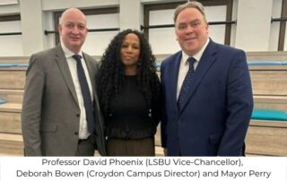 L-R: Professor David Phoenix (LSBU Vice-Chancellor), Deborah Bowen (Croydon Campus Director) and Mayor Perry